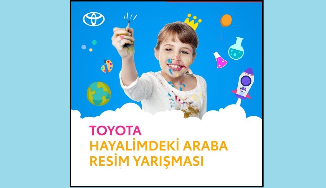TOYOTA HAYALİMDEKİ ARABA RESİM YARIŞMASI 2021 YILI KATILIM ŞARTLARI