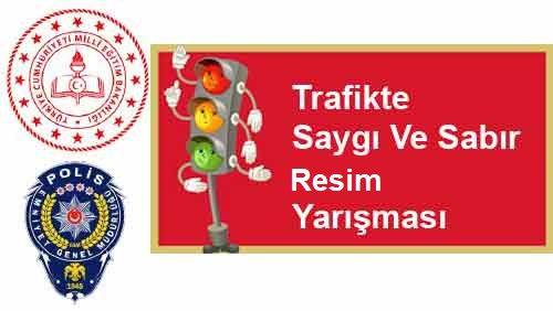 TRAFİKTE SAYGI VE SABIR TEMALI RESİM YARIŞMASI 2022 YILI