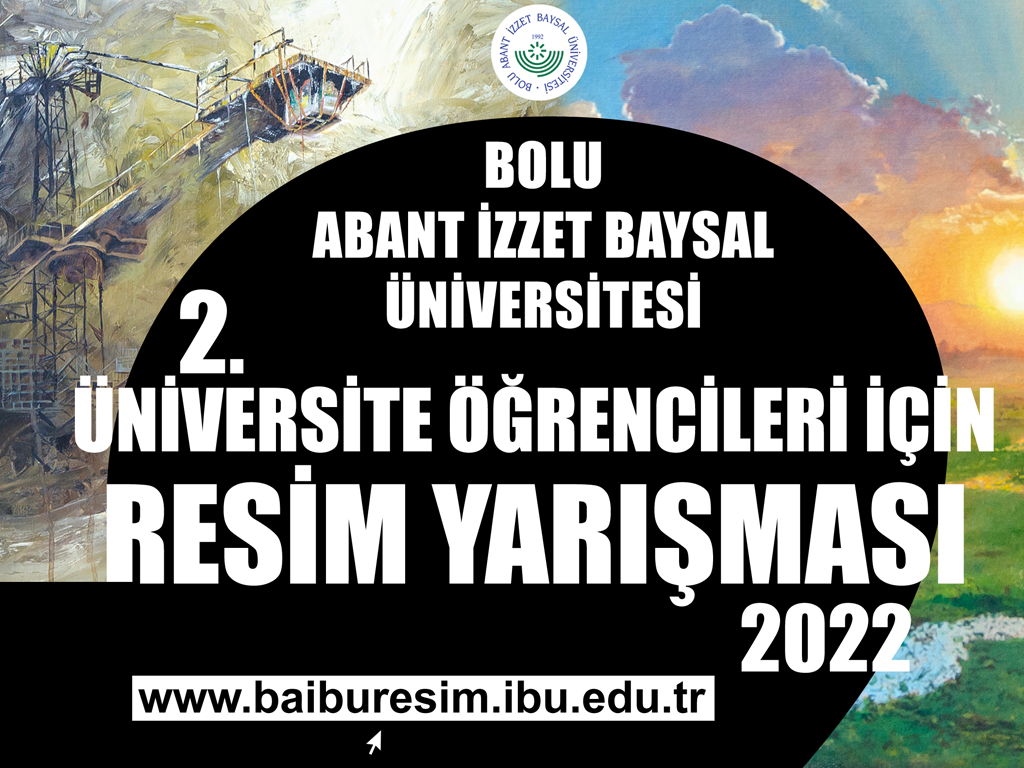 ABANT İZZET BAYSAL ÜNİVERSİTESİ 2. ÜNİVERSİTE ÖĞRENCİLERİ İÇİN RESİM YARIŞMASI 02/09/2022