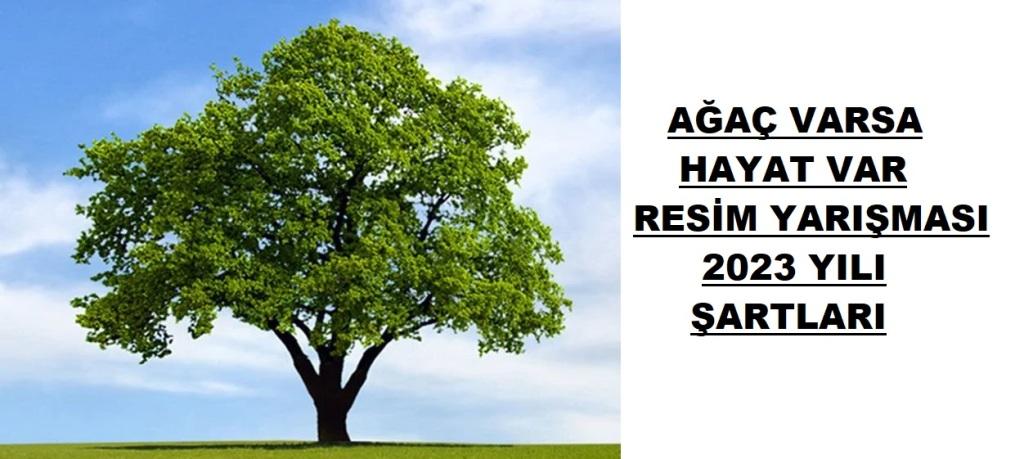 İlkokul Öğrencileri İçin “Ağaç Hayat Var” Konulu Türkiye Çapı Resim yarışması 2023 Yılı
