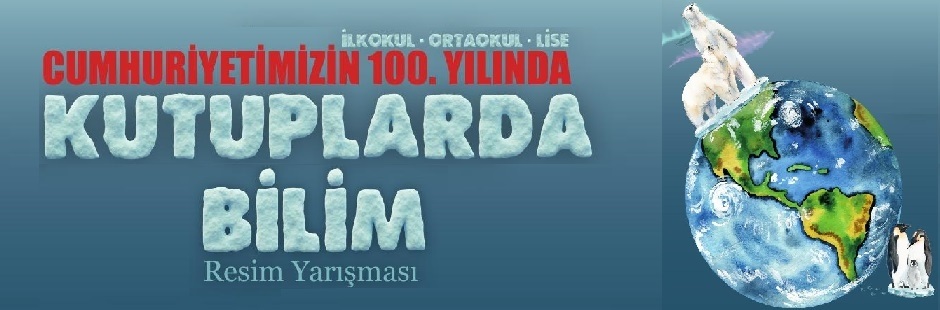 CUMHURİYETİMİZİN 100. YILINDA KUTUPLARDA BİLİM TEMALI RESİM YARIŞMASI 2023