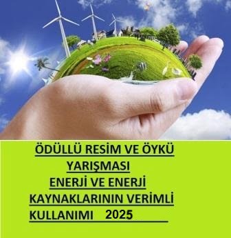 ENERJİ VE TABİİ KAYNAKLAR BAKANLIĞI ENERJİ VE ENERJİ KAYNAKLARININ VERİMLİ KULLANILMASI RESİM YARIŞMASI 2024 -2025