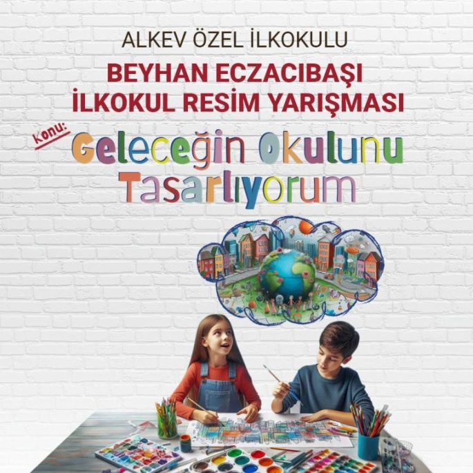 GELECEĞİN OKULUNU TASARLIYORUM KONULU RESİM YARIŞMASI 2025