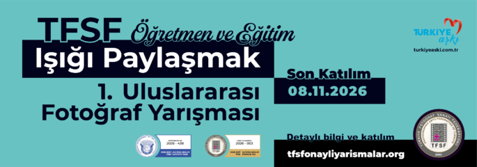 TFSF 1. IŞIĞI PAYLAŞMAK ULUSLARARASI FOTOĞRAF YARIŞMASI 2026